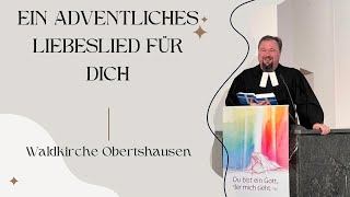 17122023  EIN ADVENTLICHES LIEBESLIED FÜR DICH  WALDKIRCHE OBERTSHAUSEN [upl. by Dnilazor237]