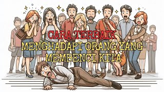 7 Cara Terbaik Menghadapi Orang Yang Membenci Kita [upl. by Viv]