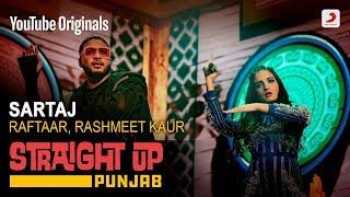 Sartaj  Raftaar  Rashmeet Kaur  Mr Doss  Straight Up Punjab [upl. by Boeke]