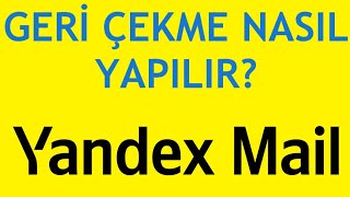 Yandex Mail Geri Çekme Nasıl Yapılır [upl. by Michi84]