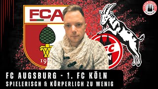 FC Augsburg  1 FC Köln 11 11  Spielerisch körperlich ein einziges Defizit [upl. by Cykana]