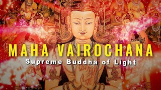 Maha Vairochana Buddha of Light Buddha of the Buddhas Dharmakaya of Shakyamuni and all Buddhas [upl. by Alexio]