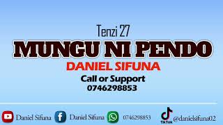 MUNGU NI PENDO BY DANIEL SIFUNA [upl. by Garris]