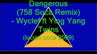 Dangerous 758 Soca Remix  Ying Yang Twins ft Wyclef Soca 2009 [upl. by Merilee]