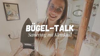 HABEN WIR UNS ZU VIEL ZUGEMUTET Sanierung mit Kind Bügel Talk [upl. by Adnahsat]