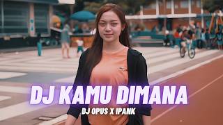 DJ KAMU DIMANA  Ipank DJ Opus Remix [upl. by Amikan]