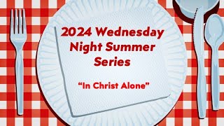 06122024  Shawn Montandon  Summer Series  In Christ Alone Lesson 2 [upl. by Schiff]