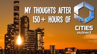 After 150 Hours My Thoughts on Cities Skylines 2 [upl. by Otaner560]