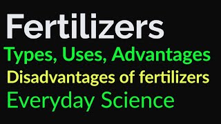 What is fertilizertypes of fertilizersuses of fertilizersdisadvantages of fertilizersEDSCSSPMS [upl. by Manvel]