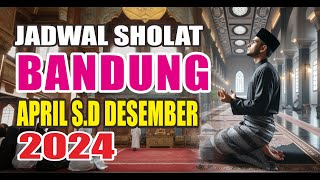 Jadwal Sholat Bandung April sampai Desember 2024 [upl. by Shatzer]