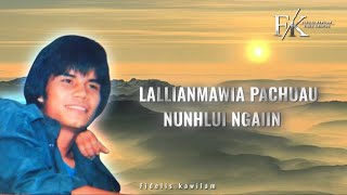 LALLIANMAWIA PACHUAU  Nunhlui Ngaiin [upl. by Crosby]