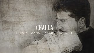 CHALLA REMIX PUNJABI SONG  GURDAS MANN x AKMUSICWORLD  PUNJABI NEW VERSION MUSIC  youtubemusic [upl. by Harwell]