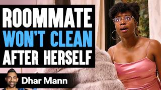 ROOMMATE Wont CLEAN After Herself What Happens Next Is Shocking  Dhar Mann [upl. by Aened416]