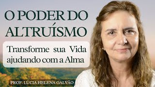 Altruísmo A Essência do Verdadeiro Voluntariado  Reflexões com Lúcia Helena Galvão  Nova Acrópole [upl. by Juliana978]