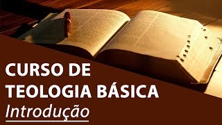 Introdução  Curso de Teologia Básica [upl. by Larkins]