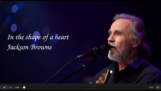 Jackson Browne  In the shape of a heart [upl. by Esmerolda598]