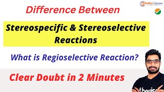 Stereochemistry in Reaction  Difference between Stereospecific Stereoselective amp Regioselective [upl. by Elcarim]