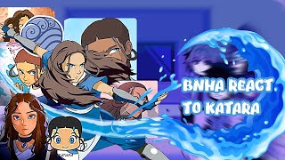 Bnha react to Katara from atla TENSHI read the description box [upl. by Rubetta]