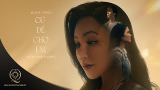 CỨ ĐỂ CHO EM  HỒ QUỲNH HƯƠNG X VŨ CÁT TƯỜNG X H’HEN NIÊ  OFFICIAL MUSIC VIDEO [upl. by Naed]