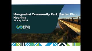 Mangawhai Community Park Master Plan Hearing  21 May 2024 [upl. by Desirea]