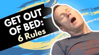 How to Get Out of Bed in the Morning 6 Simple Rules [upl. by Hoi]