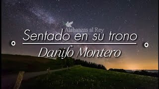 Sentado en su trono  Danilo Montero Letra [upl. by Cirle]