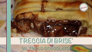 TRECCIA DI BRISE AL TRIPLO CIOCCOLATO [upl. by Fredella278]