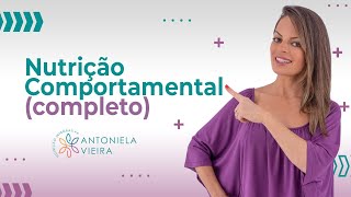 Nutrição Comportamental completo  Antoniela Vieira  Nutricionista [upl. by Nrehtac]