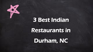 3 Best Indian Restaurants in Durham North Carolina 2024  Indian Cuisine [upl. by Sully793]