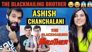 The Blackmailing Brother 😂😱  Ashish Chanchlani Reaction Video [upl. by Rather]