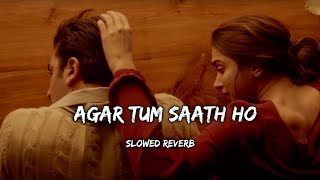 Agar Tum Saath Ho  slowedreverb   Lofi song  • viral lofi slowedandreverb [upl. by Alvar]