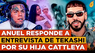 ANUEL RESPONDE A ENTREVISTA DE TEKASHI EN FOGARATÉ POR MENCIONARLE A SU HIJA CATTLEYA [upl. by Aerised]