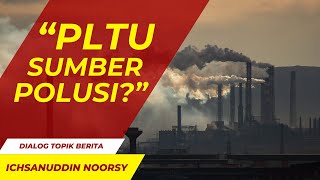 Ichsanuddin Noorsy  quotPLTU Sumber Polusiquot [upl. by Haisoj]