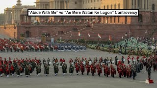 “Abide With Me” vs “Ae Mere Watan Ke Logon” Indian Republic Day Beating Retreat Band Controversy [upl. by Goodspeed659]