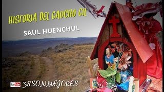 Historia del Gaucho Gil  Saul Huenchul [upl. by Natam772]