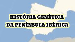 HISTÓRIA GENÉTICA PENÍNSULA IBÉRICA OS POVOS QUE FORMARAM PORTUGAL E ESPANHA [upl. by Safko]