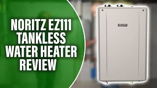 Noritz EZ111 Tankless Water Heater Review Is It Worth Your Investment InDepth Analysis Inside [upl. by Senn]