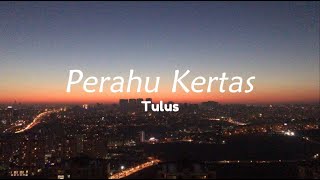 Perahu Kertas  Tulus  Lirik Lagu [upl. by Mather790]