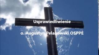 Usprawiedliwienie  o Augustyn Pelanowski OSPPE audio [upl. by Ecam]