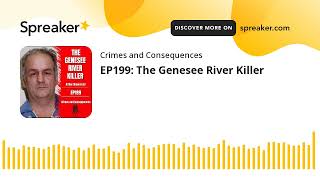 EP199 The Genesee River Killer [upl. by Ynnohj983]