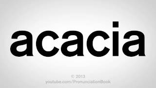 How to Pronounce Acacia [upl. by Nivrehs468]