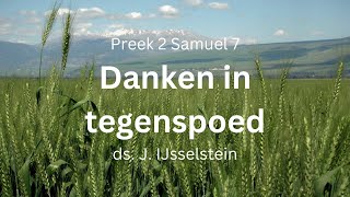 Preek Danken in tegenspoed  Dankdag  ds J IJsselstein [upl. by Anerol]