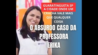 O ABSURDO CASO DA PROFESSORA ERIKA NA VERDADE A MONITORA DE UMA SALA INFANTIL [upl. by Rehpotsyrk]