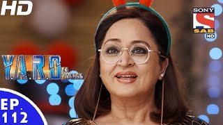 YARO Ka Tashan  यारों का टशन  Episode 112  28th December 2016 [upl. by Ellerad202]