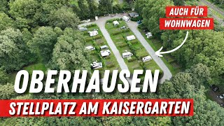 Städtetrip nach Oberhausen 🚐❓Stellplatz am Kaisergarten ➡️Für Wohnwagen Dachzelt amp Wohnmobil [upl. by Anuahsed]