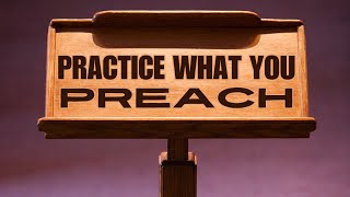 Practice What You Preach [upl. by Hastie]