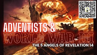 Adventists amp World War III  The 5 Angels of Revelation 14 Part 2  James Arrabito [upl. by Pages]