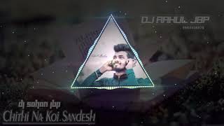 Chitthi na koi sandesh  remix  djsohanjbp  7389611173 [upl. by Lecrad]