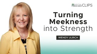 Turning Meekness into Strength Wendy Ulrich  Digital Fireside Clips [upl. by Lou]