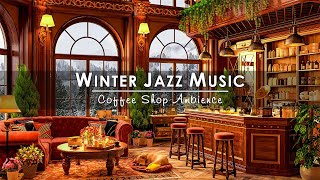 Soft Jazz Music to Work Relax ☕ Cozy Winter Coffee Shop Ambience  Relaxing Jazz Instrumental Music [upl. by Avilys]